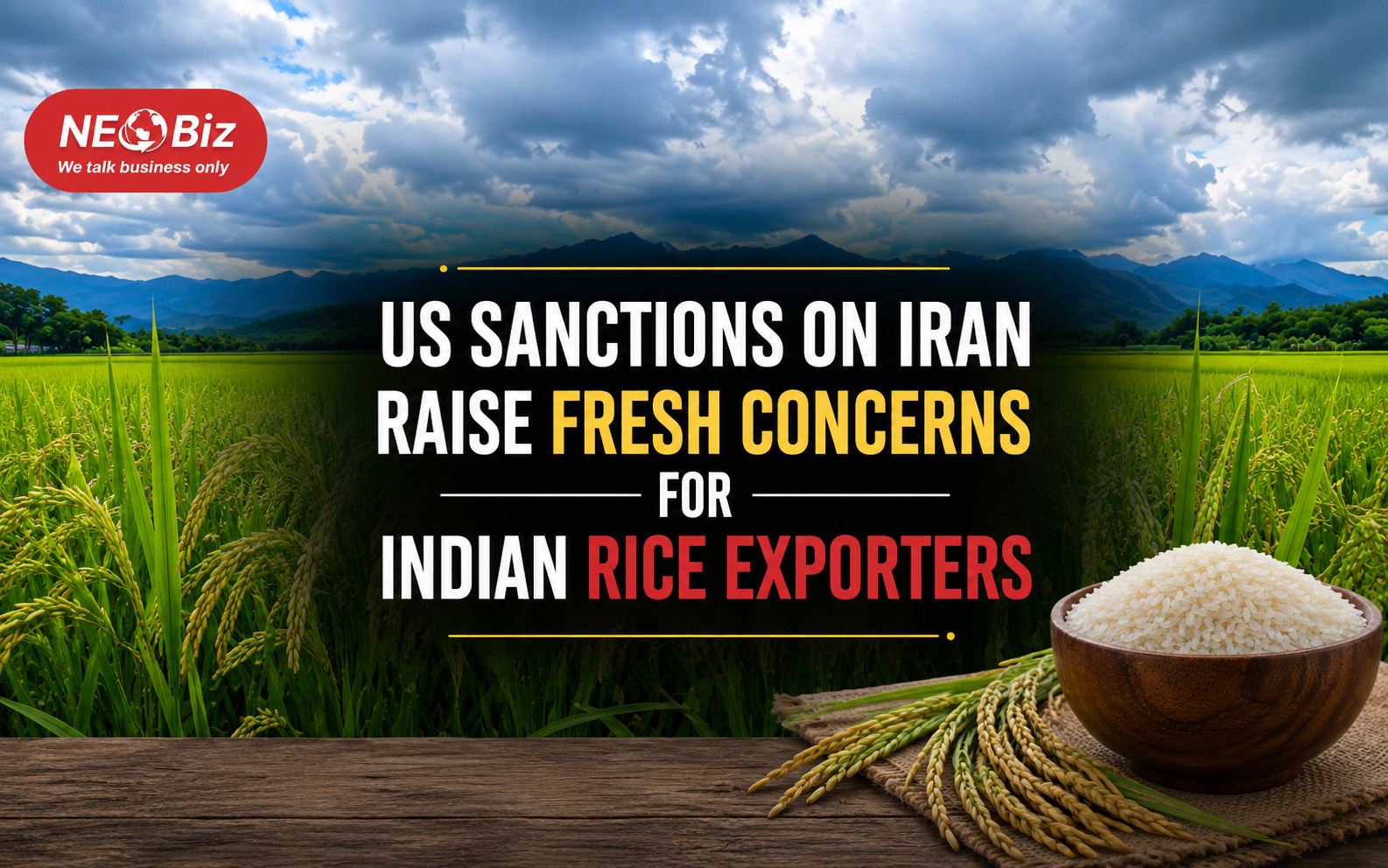 US Sanctions on Iran Raise Fresh Concerns for Indian Rice Exporters