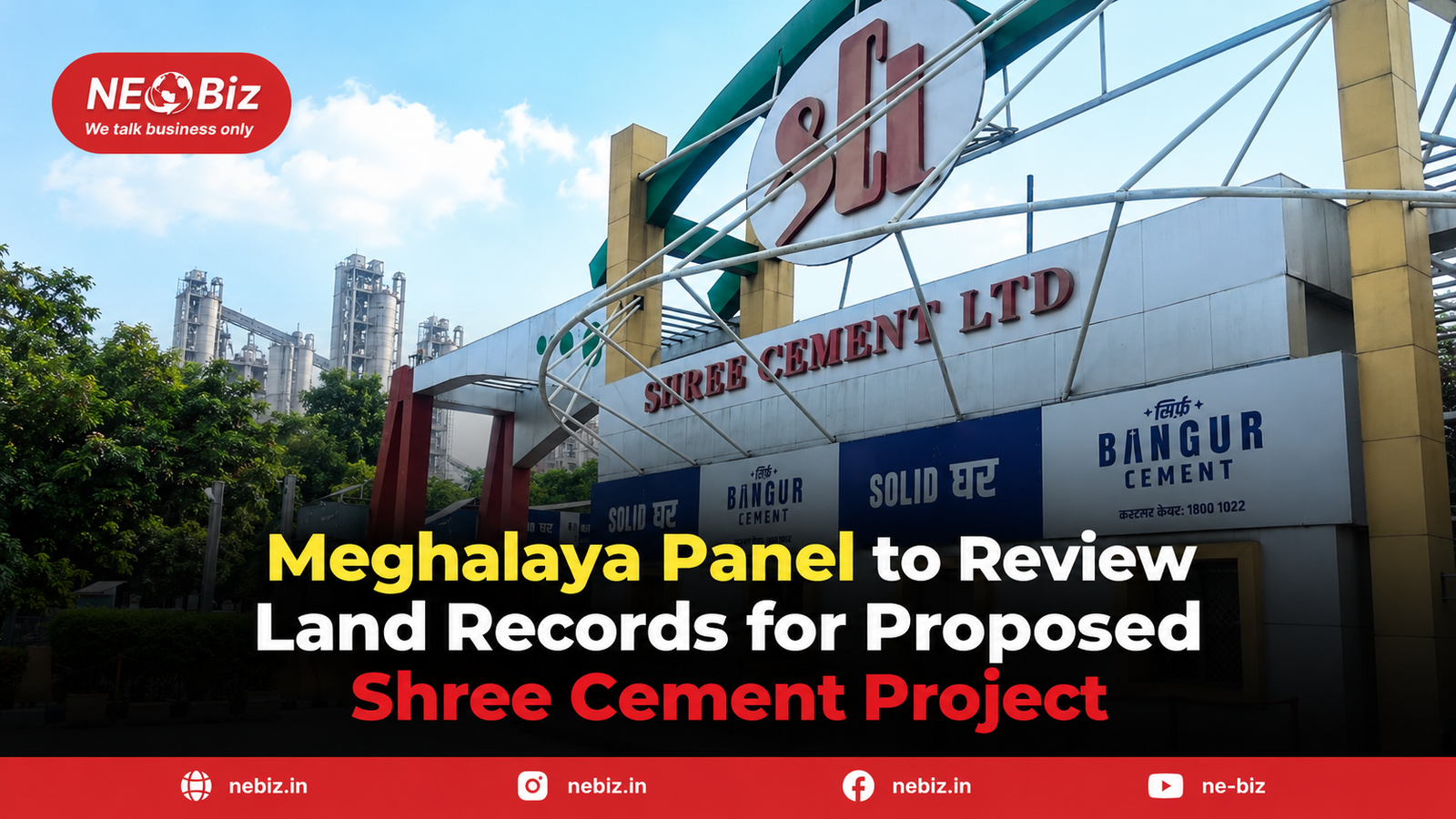 Meghalaya Panel to Review  Land Records for Proposed  Shree Cement Project