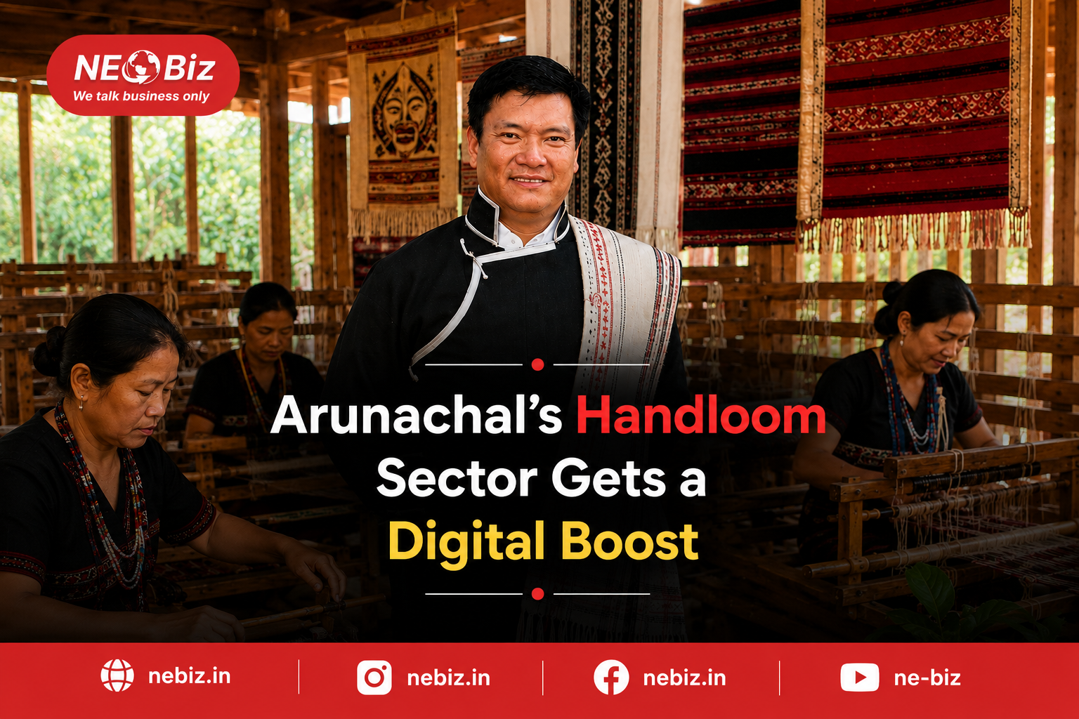 Arunachal's Handloom Sector Gets a Digital Boost