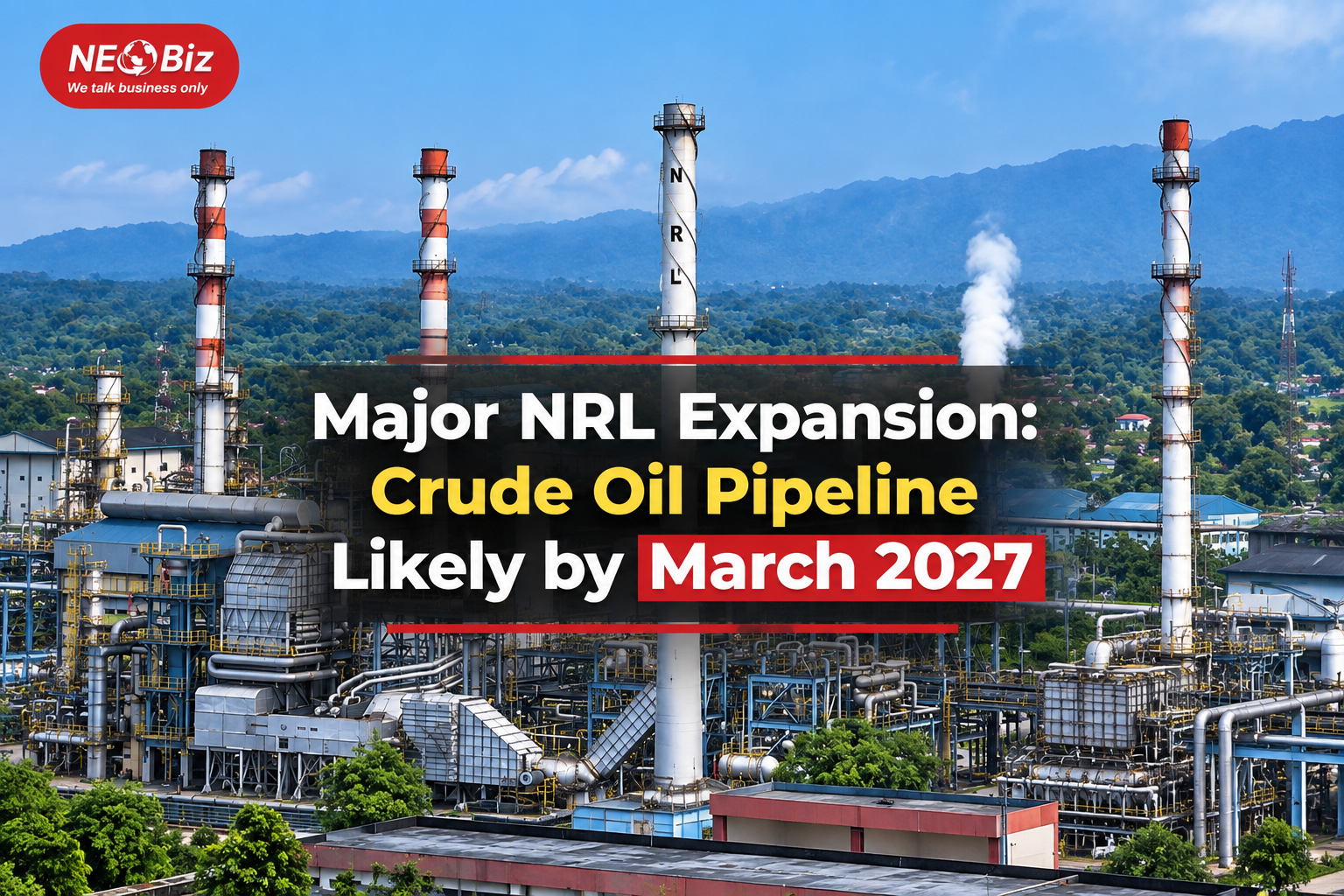 Major NRL Expansion: Crude Oil Pipeline Likely by March 2027