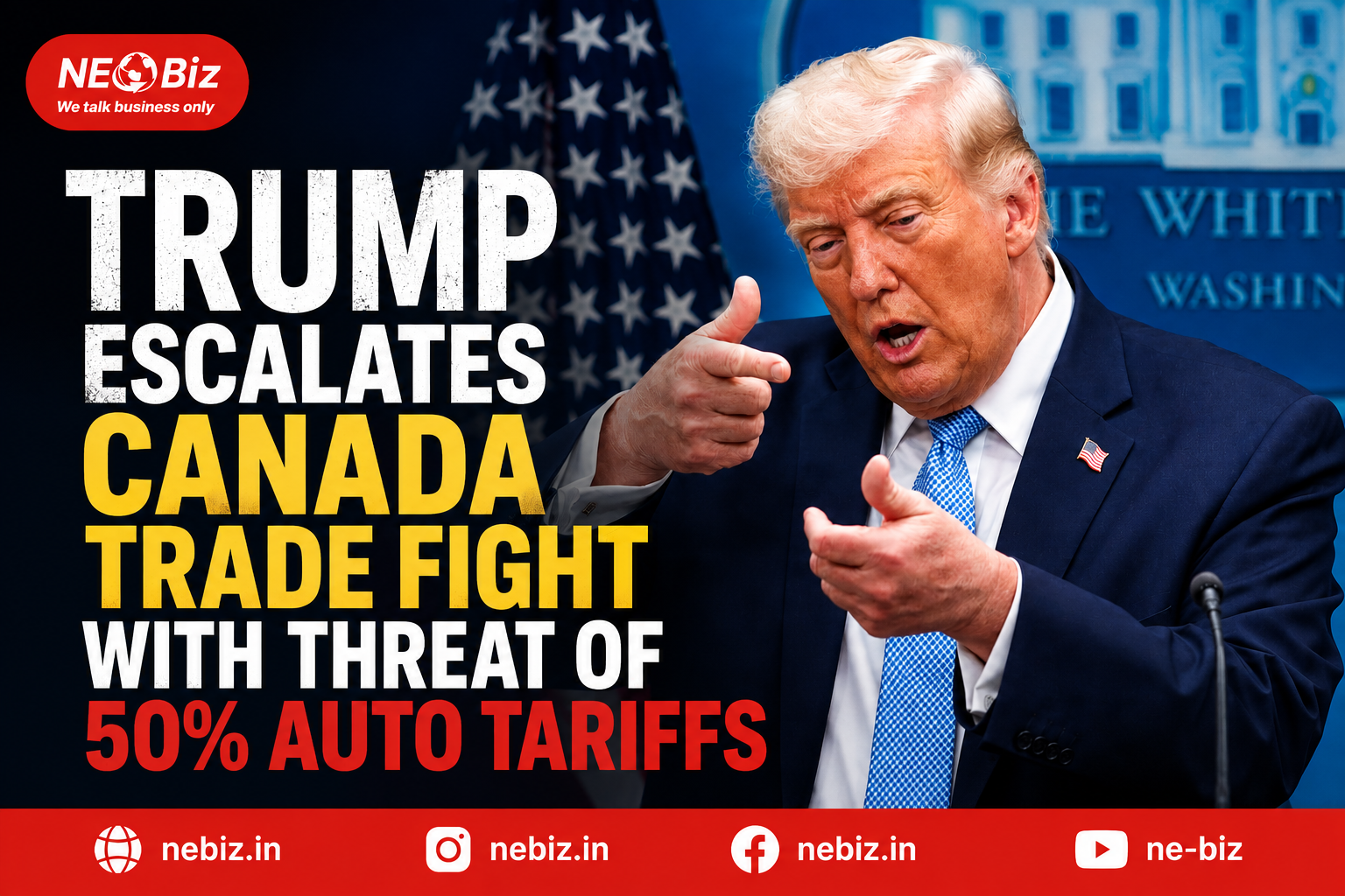 Trump Escalates Canada Trade Fight With Threat of 50% Auto Tariffs